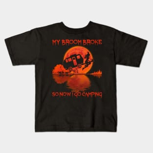 My Broom Broke So Now I Go Camping Kids T-Shirt